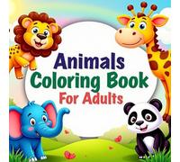 Animals Coloring Book for Adults: Wild Art to Color and Relax: Beautifully Illustrated Animal Designs for Mindful Coloring and Inner Peace