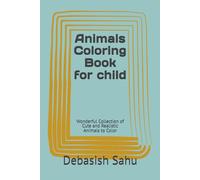 Animals Coloring Book for child: Wonderful Collection of Cute and Realistic Animals to Color