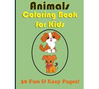 Animals Coloring Book for Kids - 30 Fun & Easy Pages!: 30 Unique Animal Designs