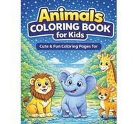 Animals Coloring Book for Kids Ages 2-10 Fun, Cute & Easy Coloring Pages with Big Simple Drawings: Big & Simple Animal Coloring Pages for Toddlers and ... Perfect for Early Learning, Creativity & Fun