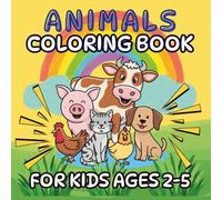 Animals Coloring Book For Kids Ages 2-5: Simple and Bold Designs | Creative Activity Pages for Boys and Girls | Learning Fun for Toddlers and Preschoolers | A Wonderful Gift Idea