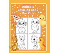 Animals Coloring Book for Kids Ages 3-6: 50 Simple & Cute Animals to Color • Big Bold Lines • Single-Sided Pages • No Backgrounds