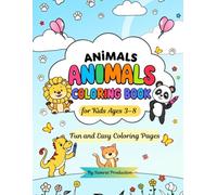 Animals Coloring Book for Kids Ages 3-8: Fun and Easy Coloring Pages with Lions, Pandas, Cats, Dogs, Dinosaurs and More