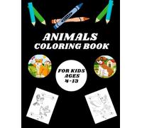 Animals Coloring Book For Kids Ages 4-13: Amazing Animals: A Fun Coloring Journey for Kids Ages 4-13 (100 pages ,+40 Easy-to-Color) ( 8.5 x 11 in )
