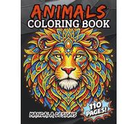 Animals Coloring Book for Kids Ages 6-10: 110 Mandala-Style Coloring Pages Featuring Jungle Animals, Ocean Creatures, Safari Wildlife, Dinosaurs, Birds, and More