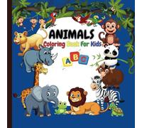 Animals Coloring Book For Kids: Educational Coloring Pages with Animals and Alphabets For Preschool Children Ages 2- 6