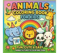 Animals Coloring Book for Kids: Fun, Cute & Easy Animal Pictures to Color and Learn