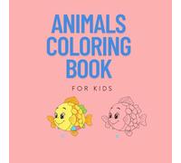 Animals Coloring Book for Kids- Learn and Color with Fun Facts: An Educational and Entertaining Animal Coloring Adventure for Kids Ages 1-8