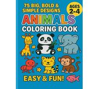 Animals Coloring Book for Toddlers Ages 2-4: Big, Simple & Cute Animal Pictures - Easy Coloring for Preschool Boys & Girls | Bold Lines, Single-Sided ... Adorable Animals Made Simple for Little Hands