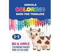 Animals Coloring Book for Toddlers: Big, Simple and Cute Coloring Pages for Kids Ages 3-5 | 40 Fun and Easy Animal Designs Featuring Farm Animals, Wildlife, Birds and Insects