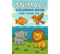 Animals - Coloring Book: Land - Water - Air