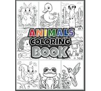 Animals Coloring Book: Wild & Wonderful Animals: Learn Their Names While Coloring! (Perfect for Ages 4 and Up)