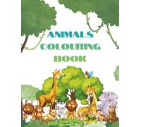Animals Colouring Book: Explore, Learn and Create. Perfect for kids to learn their animals with bold simple designs.