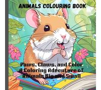 Animals colouring book: Paws, Claws, and Color: A Coloring Adventure of Animals Big and Small