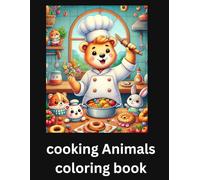 Animals Cooking coloring book: Color and Cook with Animal Chefs!