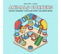 Animals Corners: Coloring Book for Adults and Teens Featuring Super Cute Animal Characters in Comfy Spaces for Relaxation