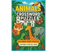 Animals Crossword Puzzle book: 60 Large-Print Puzzles | Fun & Educational Challenges | Ideal for Travel, Leisure & Animal Enthusiasts