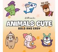 Animals Cute: Coloring Book for Adults, Teens, And Kids Featuring Super Cute Animal with Easy and Simple Designs for Relaxation (Bold & Easy Coloring)