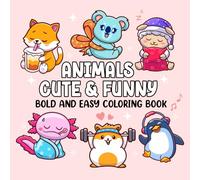 Animals Cute & Funny: Bold and Easy Coloring Book for Adults and Kids Featuring Cute Animals for Relaxation