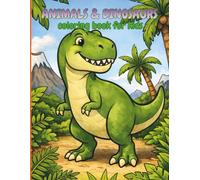 Animals & Dinosaurs Coloring Book for Kids Ages 4-8: 70 Fun and Easy Coloring Pages with Cute Animals, Roaring Dinos and Bonus Illustrations! (Single-Sided Pages to Prevent Bleed-Through)