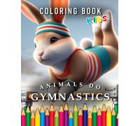 Animals do Gymnastics | Coloring Book: For Children | The perfect Gift for Sport Fans