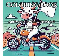 Animals Doing Human Things: Coloring Book