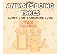 Animals Doing Taxes: Coloring Book for Adults and Teens Featuring Super Cute Animal Characters with Easy and Simple Designs for Relaxati