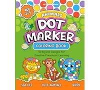 Animals Dot Marker Coloring Book: 50 Big & Easy Coloring Pages for Preschool Kindergarten Early Learning | Fun Animal Designs for Kids Ages 2-5: