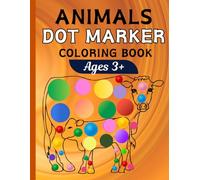 Animals Dot Marker Coloring Book For Kids: 50 Bold and Easy Animal Designs for Dot Marker Fun | Ages 3+