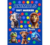 Animals Dot Marker Colouring Book: Fun Big Dot Art for Toddlers | Preschool and Kindergarten Colouring Activity Book | Fine Motor Skills Development for Kids Ages 2-5