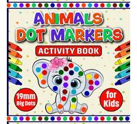 Animals Dot Markers Activity Book: Easy Guided Big Dots Coloring Activities for Kids