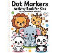 Animals Dot Markers Activity Book for Kids Ages 2-5: Big Dot Coloring Pages for Toddlers, Preschool & Kindergarten | Do a Dot Art for Boys and Girls