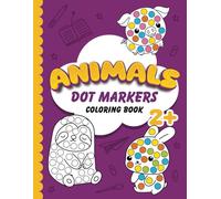 Animals Dot Markers Coloring Book: Fun and Easy Creative Activity for Kids