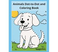 Animals Dot-to-Dot and Coloring Book: An Educational Activity Book with Farm Animals, Zoo Animals, and Wild Animals for Kids Ages 3-10