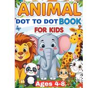 Animals Dot-to-Dot Book for Kids Ages 4-8: Connect-the-Dots Animal Puzzles for Kids | Easy-to-Follow Number Activities for Ages 4-8