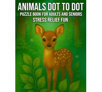 Animals Dot to Dot Puzzle Book for Adults and Seniors: Stress Relief Fun with Large Print Animal Puzzles to Support Focus, Memory, and Relaxation