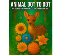 Animals Dot to Dot Puzzle Book for Adults: Relax and Connect the Dots with 100 Fun Animal Puzzles for Stress Relief and Mental Focus