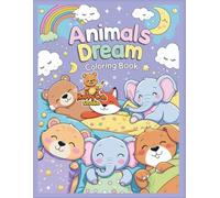 Animals Dream - Coloring Book: A Whimsical Coloring Adventure with Cute and Funny Animal Scenes for Kids Ages 4-8