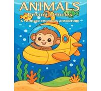 Animals Driving Vehicles: A Toddlers coloring adventure
