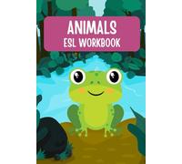 ANIMALS ESL WORKBOOK: Fun Vocabulary, Writing, and Grammar Activities for Kids
