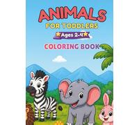 Animals for Toddlers Coloring Book: Little Hands, Big Fun: Easy Bold Designs for Ages 2-4