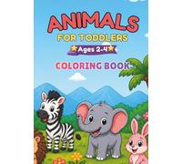 Animals for Toddlers Coloring Book: Little Hands, Big Fun: Easy Bold Designs for Ages 2-4