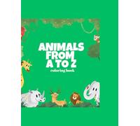 Animals from A to Z: Alphabet learning book through coloring and writing activities