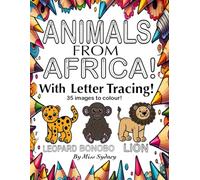 Animals From Africa!: With Letter Tracing! 35 images to colour!