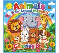 Animals From Around The World Colouring Book: Colour different animals from around the world | Age 4+ | 175+ Pages | 85+ Individual Pictures to colour | 8.5 x 8.5 Inch