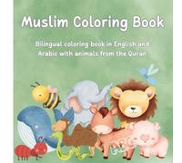 Animals from the Qur’an - Muslim Coloring Book for Kids: Learn English and Arabic Alphabets with Fun Coloring Pages