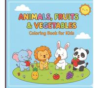 Animals, Fruits & Vegetables Coloring Book for Kids: Fun Learning for Toddlers and Preschoolers | Learn Animal Names, Fruits & Veggies While Coloring!