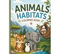 Animals Habitats Coloring Book for Kids: Fun and Educational Wildlife Coloring Pages from Forest, Ocean, Jungle, Arctic and Safari Animals