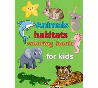 Animals Habitats Coloring Book For Kids: Simple and Cute Animal Designs for Toddlers & Preschoolers