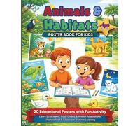 Animals & Habitats Poster Book for Kids Ages 6-9: 20 Educational Posters with Fun Activity | Learn Ecosystems, Food Chains & Animal Adaptations | Homeschool & Classroom Science Learning
